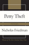 Petty Theft (Poems) by Nicholas Friedman, 9781641770224