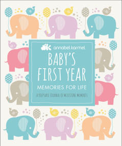 Baby's First Year (Memories for Life - A Keepsake Journal of Milestone Moments) by Annabel Karmel, 9781465480989