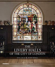The Livery Halls of the City of London by Anya Lucas, Henry Russell, Andreas von Einsiedel, 9781858946702