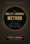 The Bullet Journal Method (Track the Past, Order the Present, Design the Future) by Ryder Carroll, 9780525533337