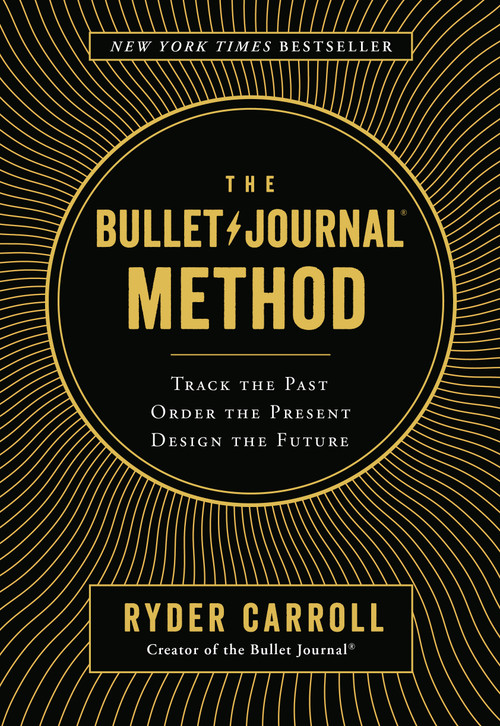 The Bullet Journal Method (Track the Past, Order the Present, Design the Future) by Ryder Carroll, 9780525533337