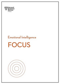 Focus (HBR Emotional Intelligence Series) by Harvard Business Review, Daniel Goleman, Heidi Grant, Amy Jen Su, Rasmus Hougaard, Maura Nevel Thomas, 9781633696587