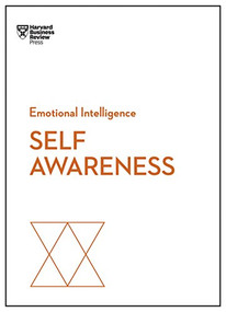 Self-Awareness (HBR Emotional Intelligence Series) by Harvard Business Review, Daniel Goleman, Robert Steven Kaplan, Susan David, Tasha Eurich, 9781633696617