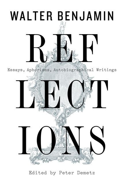Reflections (Essays, Aphorisms, Autobiographical Writings) by Walter Benjamin, 9781328470225