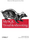 MySQL Troubleshooting (What To Do When Queries Don't Work) by Sveta Smirnova, 9781449312008