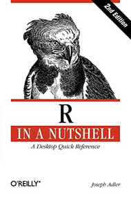 R in a Nutshell (A Desktop Quick Reference) by Joseph Adler, 9781449312084