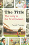 The Title (The story of the First Division) - 9781472936646 by Scott Murray, 9781472936646