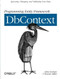 Programming Entity Framework: DbContext (Querying, Changing, and Validating Your Data with Entity Framework) by Julia Lerman, Rowan Miller, 9781449312961