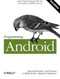 Programming Android (Java Programming for the New Generation of Mobile Devices) by Zigurd Mednieks, Laird Dornin, G. Blake Meike, Masumi Nakamura, 9781449316648