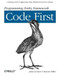 Programming Entity Framework: Code First (Creating and Configuring Data Models from Your Classes) by Julia Lerman, Rowan Miller, 9781449312947