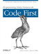 Programming Entity Framework: Code First (Creating and Configuring Data Models from Your Classes) by Julia Lerman, Rowan Miller, 9781449312947