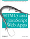 HTML5 and JavaScript Web Apps (Bridging the Gap Between the Web and the Mobile Web) by Wesley Hales, 9781449320515
