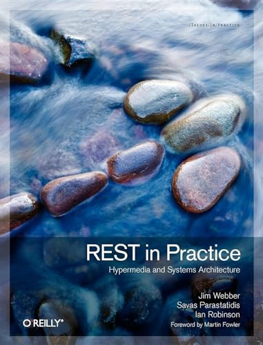 REST in Practice (Hypermedia and Systems Architecture) by Jim Webber, Savas Parastatidis, Ian Robinson, 9780596805821