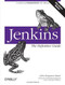 Jenkins: The Definitive Guide (Continuous Integration for the Masses) by John Ferguson Smart, 9781449305352