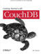 Getting Started with CouchDB (Extreme Scalability at Your Fingertips) by MC Brown, 9781449307554