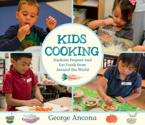 Kids Cooking: Students Prepare and Eat Foods from Around the World by George Ancona, George Ancona, 9780763698768