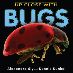 Up Close With Bugs by Alexandra Siy, Dennis Kunkel, 9780823440368