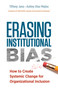 Erasing Institutional Bias (How to Create Systemic Change for Organizational Inclusion) by Tiffany Jana, DM, Ashley Diaz Mejias, Jay Coen Gilbert, 9781523097579