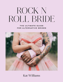 Rock n Roll Bride (The ultimate guide for alternative brides) by Kat Williams, 9781788790659