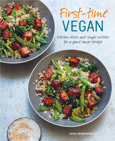 First-time Vegan (Delicious dishes and simple switches for a plant-based lifestyle) by Leah Vanderveldt, 9781788790628