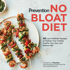 Prevention No Bloat Diet (50 Low-FODMAP Recipes to Flatten Your Tummy, Soothe Your Gut, and Relieve IBS) by Editors Of Prevention Magazine, Cassandra Forsythe, PhD, RD, Lesley Rotchford, 9781635652222