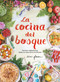 La cocina del bosque / The Forest Feast : Simple Vegetarian Recipes from My Cabin in the Woods (Spanish Edition) by Erin Gleeson, 9788417338244