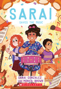 Sarai Saves the Music (Sarai #3) by Sarai Gonzalez, Monica Brown, 9781338260946