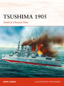 Tsushima 1905 (Death of a Russian Fleet) by Mark Lardas, Peter Dennis, Paul Kime, Bounford.com, 9781472826831