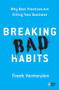 Breaking Bad Habits (Why Best Practices Are Killing Your Business) by Freek Vermeulen, 9781633696822