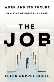 The Job (Work and Its Future in a Time of Radical Change) by Ellen Ruppel Shell, 9780451497253