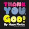 Thank You, God! - 9780310102014 by Hope Fields, 9780310102014