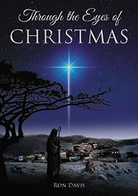 Through the Eyes of Christmas (Keys to Unlocking the Spirit of Christmas in Your Heart) - 9781595540799 by Ron Davis, 9781595540799
