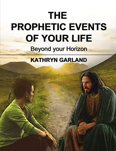 The Prophetic Events Of Your Life (Beyond Your Horizon) by Kathryn Garland, 9781595557506