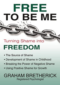 Free To Be Me (Turning Shame Into Freedom) by Graham Bretherick, 9781595558824