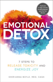 Emotional Detox (7 Steps to Release Toxicity and Energize Joy) - 9781507210000 by Sherianna Boyle, 9781507210000