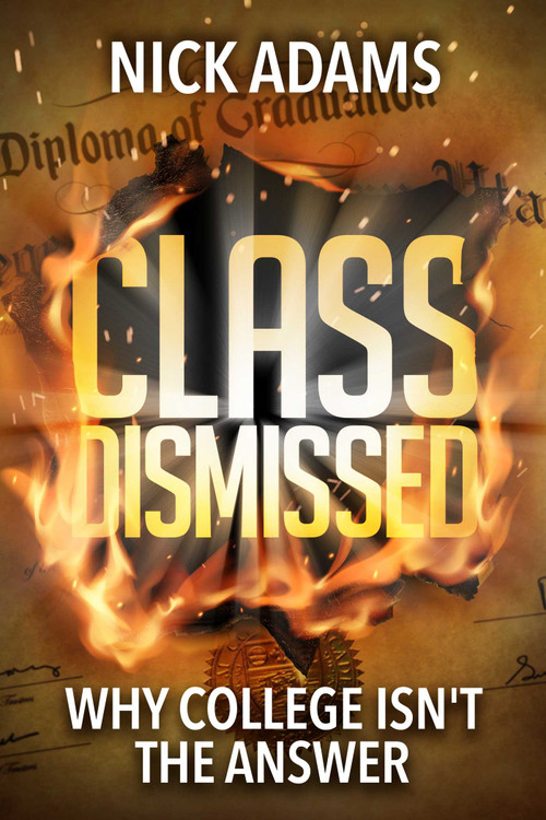 Class Dismissed (Why College Isn't the Answer) by Nick Adams, 9781642930672