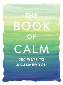 The Book of Calm (250 Ways to a Calmer You) by Adams Media, 9781507210055