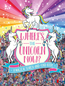 Where's the Unicorn Now? (A Magical Search Book) by Sophie Schrey, Paul Moran, 9781454934042