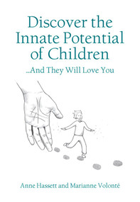 Discover the Innate Potential of Children (... and they will love you) by Anne Hassett, Marianne VOLONTÉ, 9789888552061