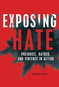 Exposing Hate (Prejudice, Hatred, and Violence in Action) by Michael Miller, 9781541539259