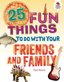 25 Fun Things to Do with Your Friends and Family by Paul Mason, Eva Sassin, 9781541501355