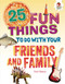 25 Fun Things to Do with Your Friends and Family by Paul Mason, Eva Sassin, 9781541501355