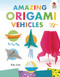 Amazing Origami Vehicles by Rob Ives, 9781541501256