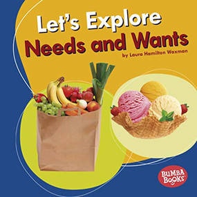 Let's Explore Needs and Wants by Laura Hamilton Waxman, 9781541538528