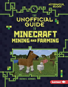 The Unofficial Guide to Minecraft Mining and Farming by Heather E. Schwartz, 9781541538856