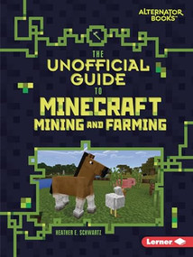 The Unofficial Guide to Minecraft Mining and Farming - 9781541546110 by Heather E. Schwartz, 9781541546110