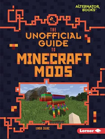 The Unofficial Guide to Minecraft Mods - 9781541546127 by Linda Zajac, 9781541546127
