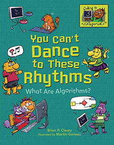 You Can't Dance to These Rhythms (What Are Algorithms?) by Brian P. Cleary, Martin Goneau, 9781541533080