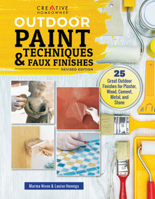 Outdoor Paint Techniques and Faux Finishes, Revised Edition (25 Great Outdoor Finishes for Plaster, Wood, Cement, Metal, and Stone) by Marina Niven, Louise Hennigs, 9781580118149