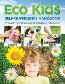 Eco Kids Self-Sufficiency Handbook (STEAM Projects to Help Kids Make a Difference) by Alan & Gill Bridgewater, 9781641240307